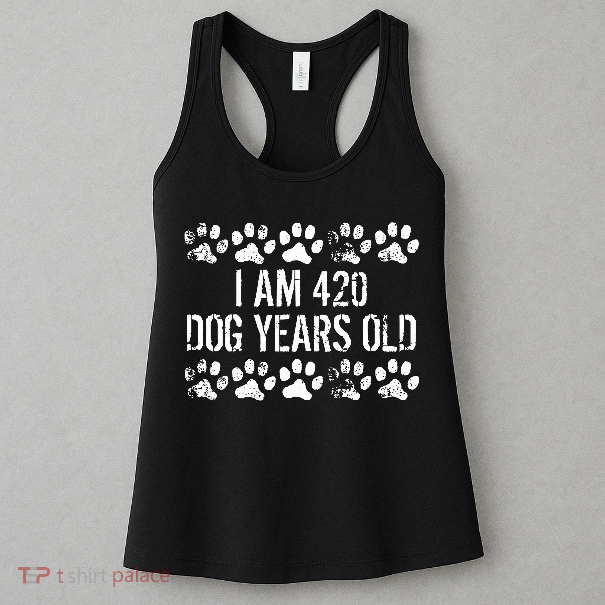 I Am 420 Dog Years Old Funny 60th Birthday Women's Tank Top