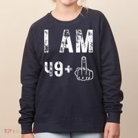 I Am 49 Plus Middle Finger 50th Birthday Women's Sweatshirt thumb 0