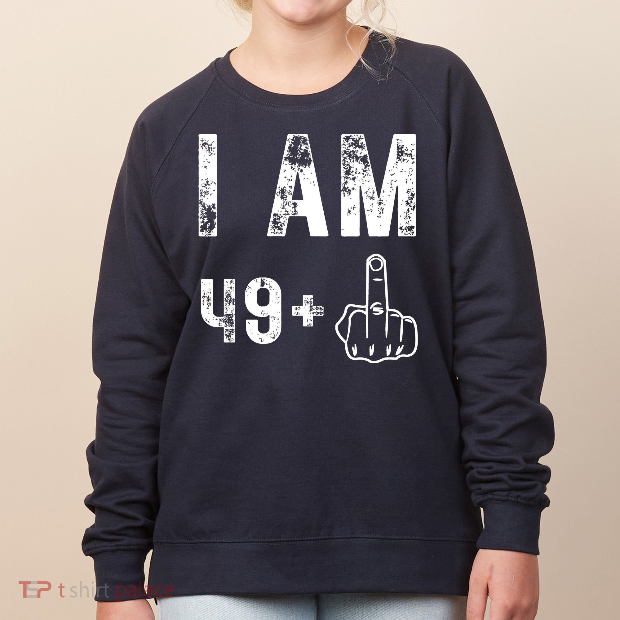 I Am 49 Plus Middle Finger 50th Birthday Women's Sweatshirt