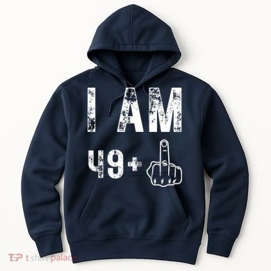 I Am 49 Plus Middle Finger 50th Birthday Hoodie
