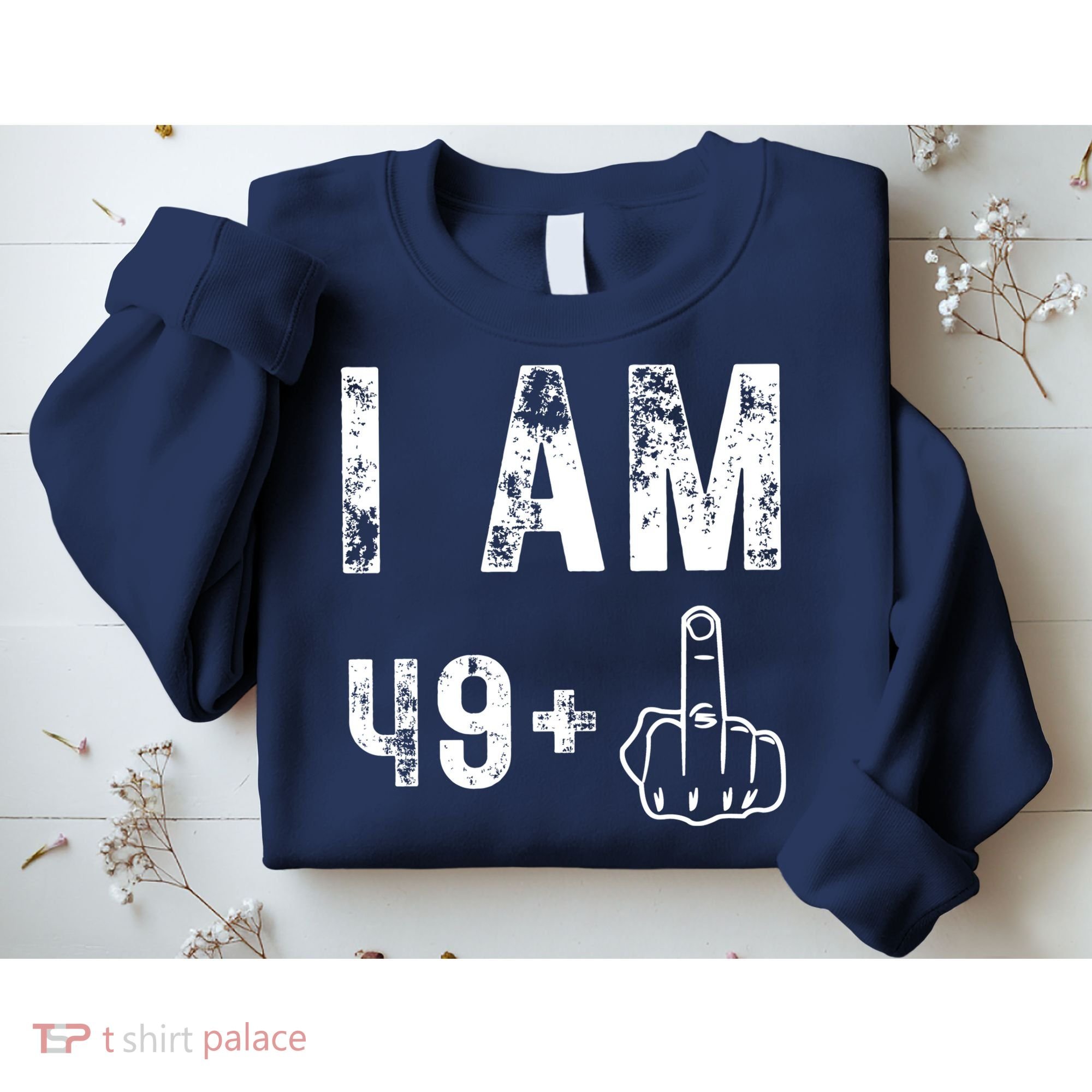 I Am 49 Plus Middle Finger 50th Birthday Sweatshirt