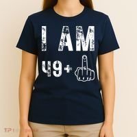 I Am 49 Plus Middle Finger 50th Birthday T-Shirt thumb 4