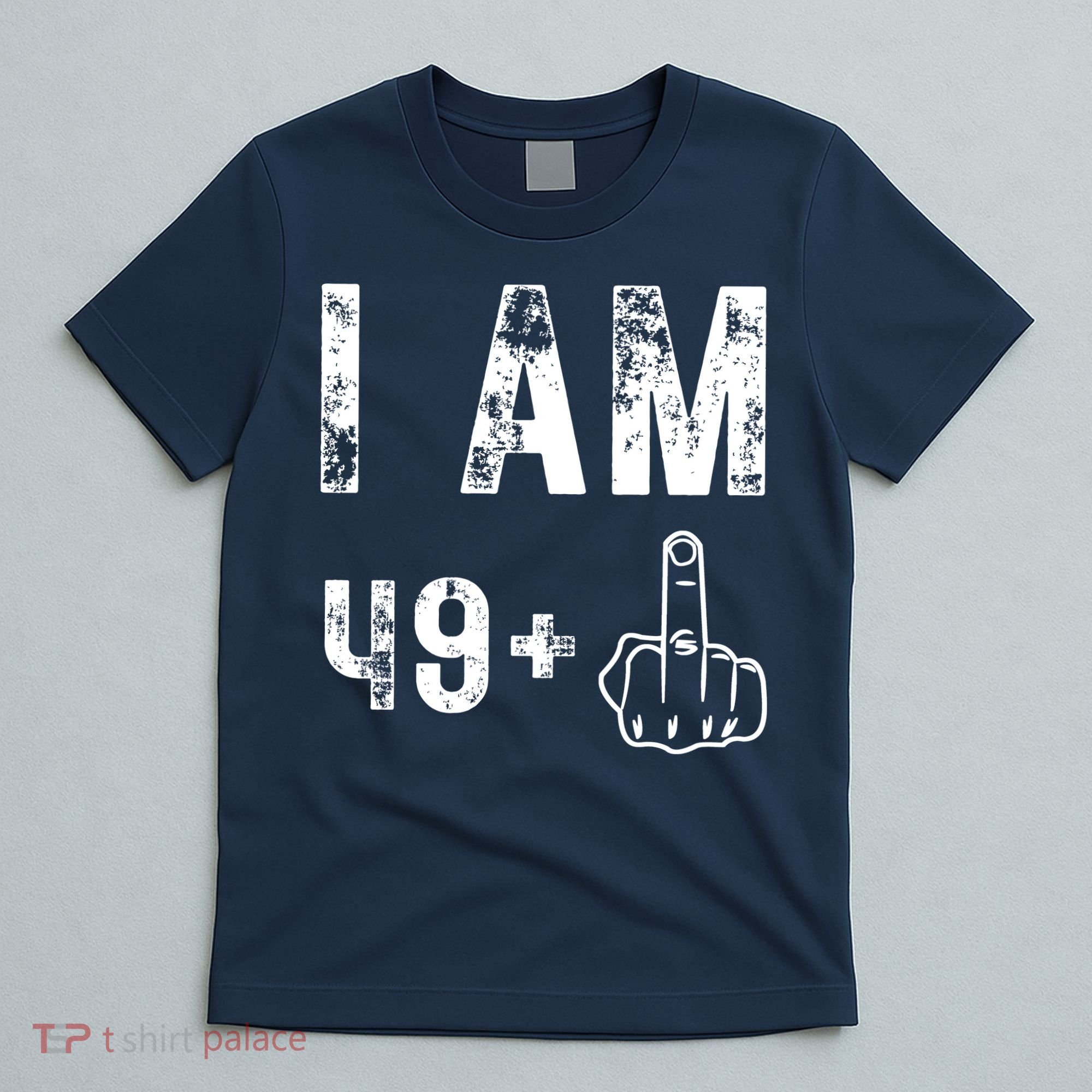 I Am 49 Plus Middle Finger 50th Birthday T-Shirt
