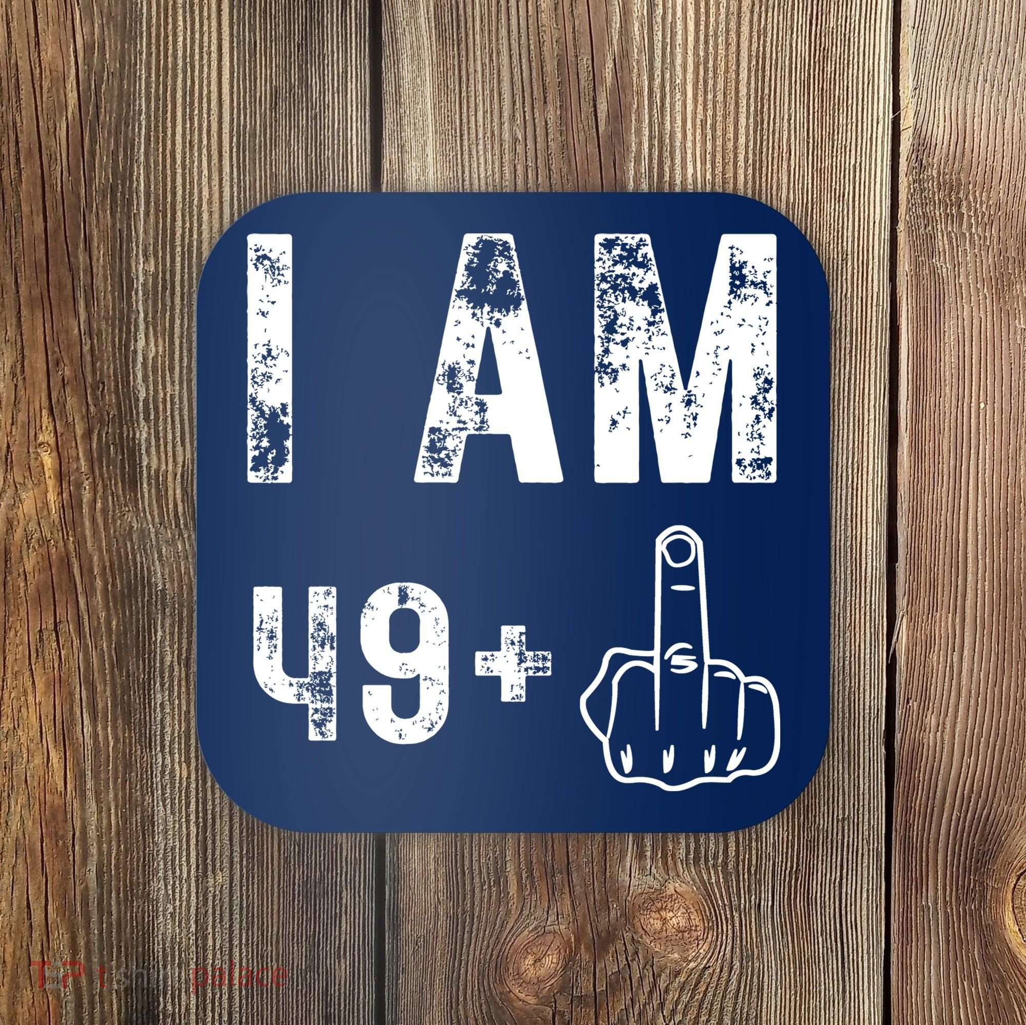 I Am 49 Plus Middle Finger 50th Birthday Coaster