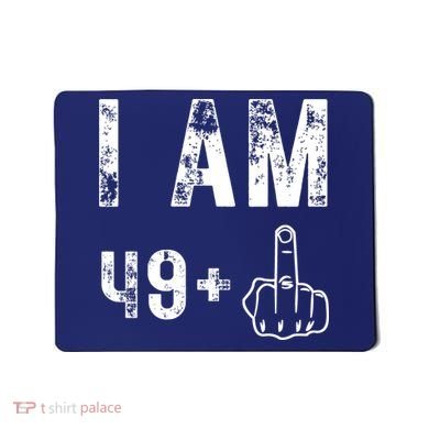 I Am 49 Plus Middle Finger 50th Birthday Mousepad