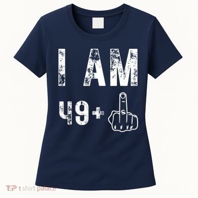 I Am 49 Plus Middle Finger 50th Birthday Women's T-Shirt