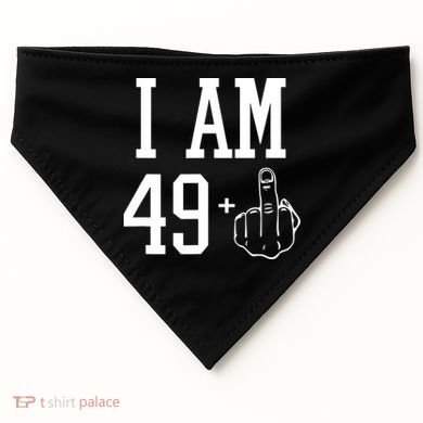 I Am 49 Plus Middle Finger Sarcastic 50th Birthday USA-Made Doggie Bandana