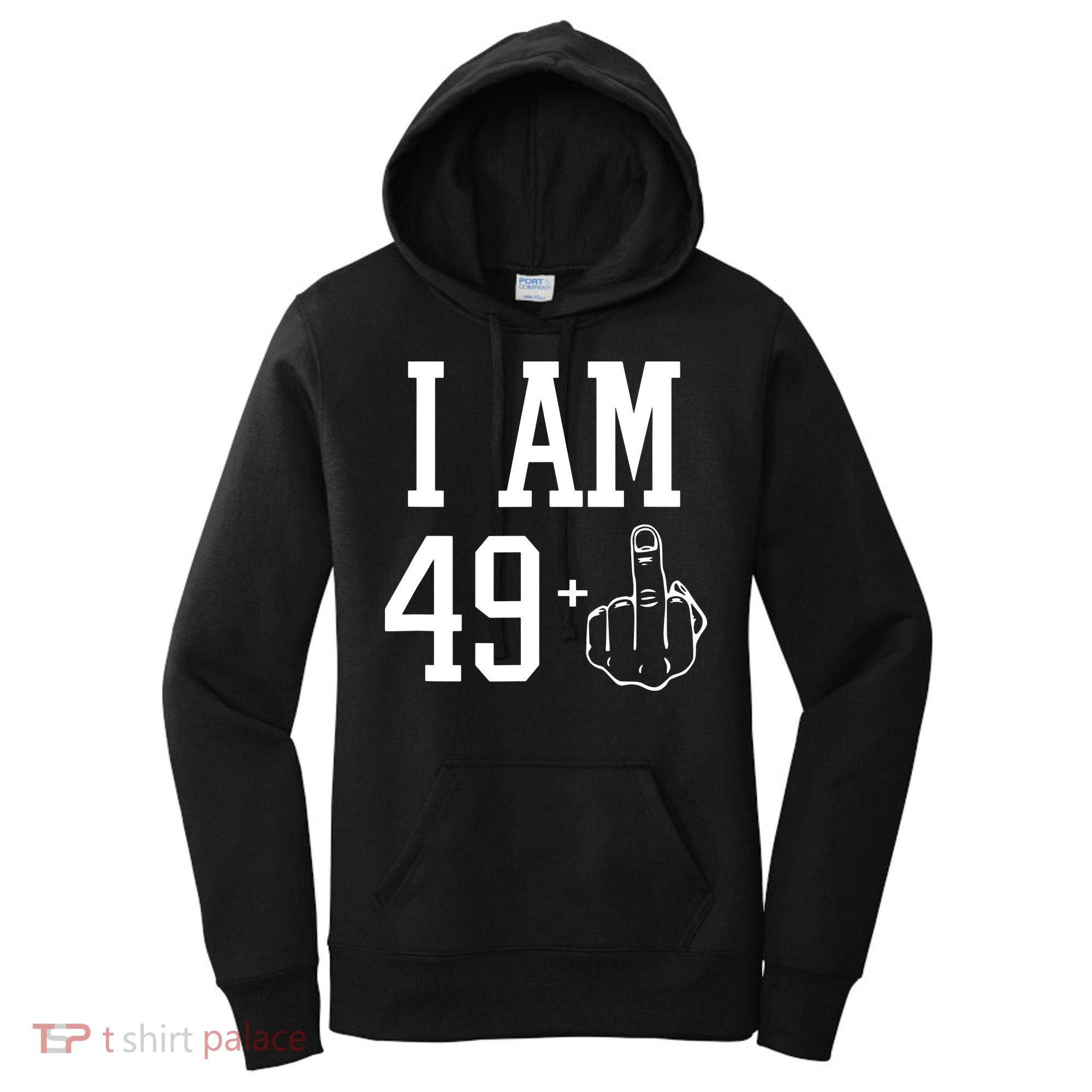 I Am 49 Plus Middle Finger Sarcastic 50th Birthday Women's Hoodie