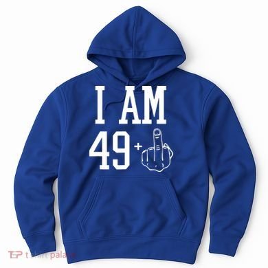 I Am 49 Plus Middle Finger Sarcastic 50th Birthday Hoodie