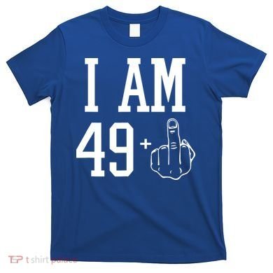 I Am 49 Plus Middle Finger Sarcastic 50th Birthday T-Shirt