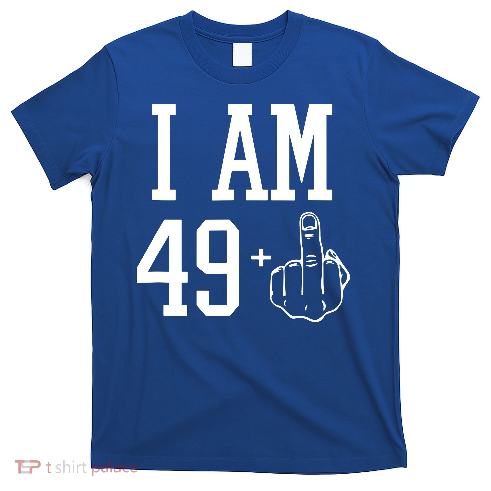 I Am 49 Plus Middle Finger Sarcastic 50th Birthday T-Shirt