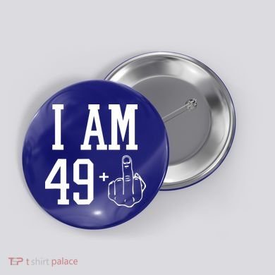 I Am 49 Plus Middle Finger Sarcastic 50th Birthday Button