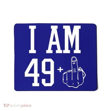 I Am 49 Plus Middle Finger Sarcastic 50th Birthday Mousepad