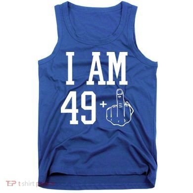 I Am 49 Plus Middle Finger Sarcastic 50th Birthday Tank Top