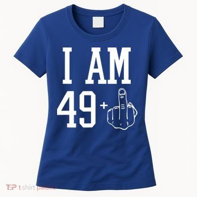 I Am 49 Plus Middle Finger Sarcastic 50th Birthday Women's T-Shirt