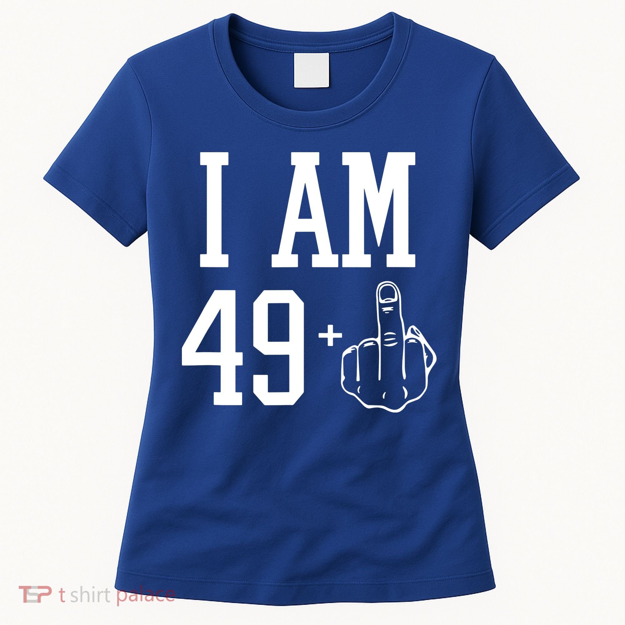 I Am 49 Plus Middle Finger Sarcastic 50th Birthday Women's T-Shirt