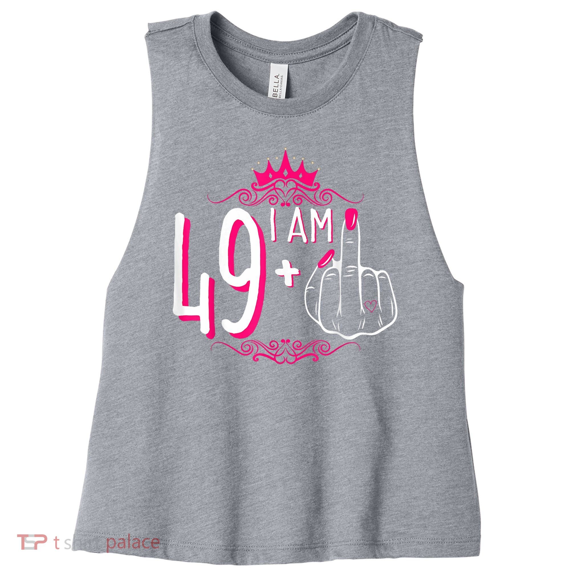 I Am 49 Plus 1 Middle Finger 49th Women Birthday Funny Women's Racerback Cropped Tank