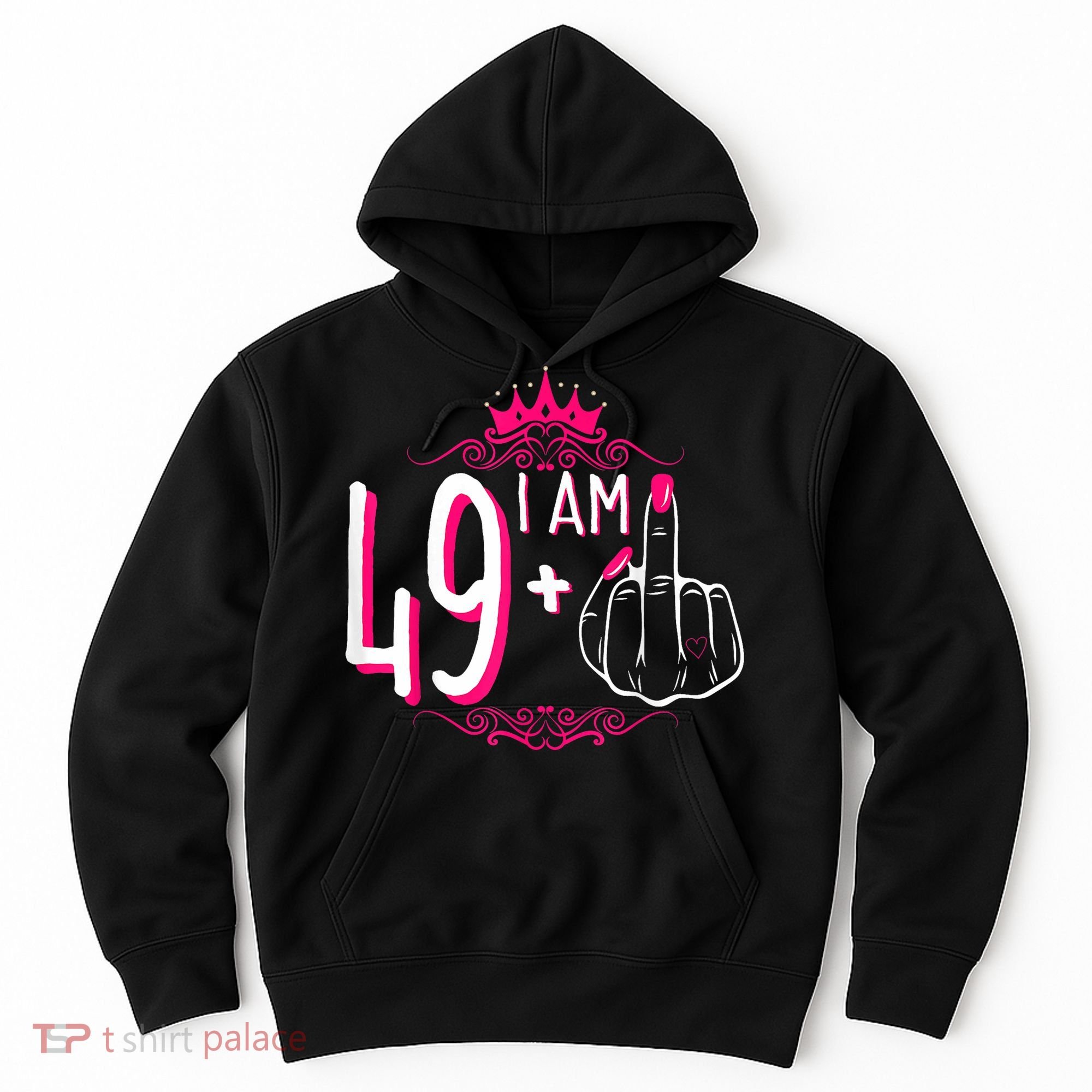 I Am 49 Plus 1 Middle Finger 49th Women Birthday Funny Hoodie
