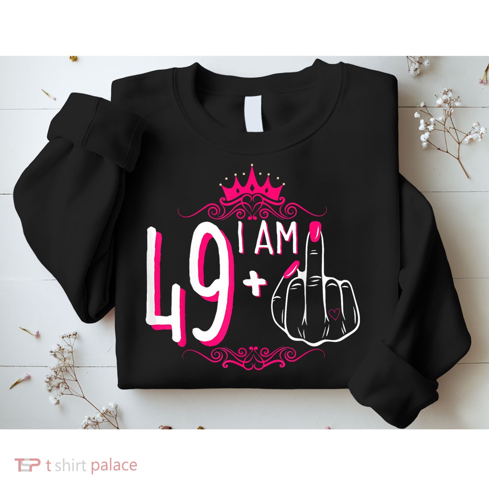 I Am 49 Plus 1 Middle Finger 49th Women Birthday Funny Sweatshirt