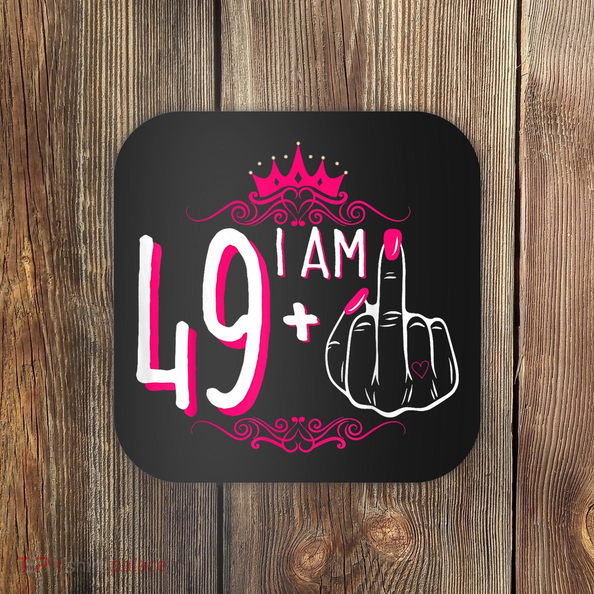 I Am 49 Plus 1 Middle Finger 49th Women Birthday Funny Coaster