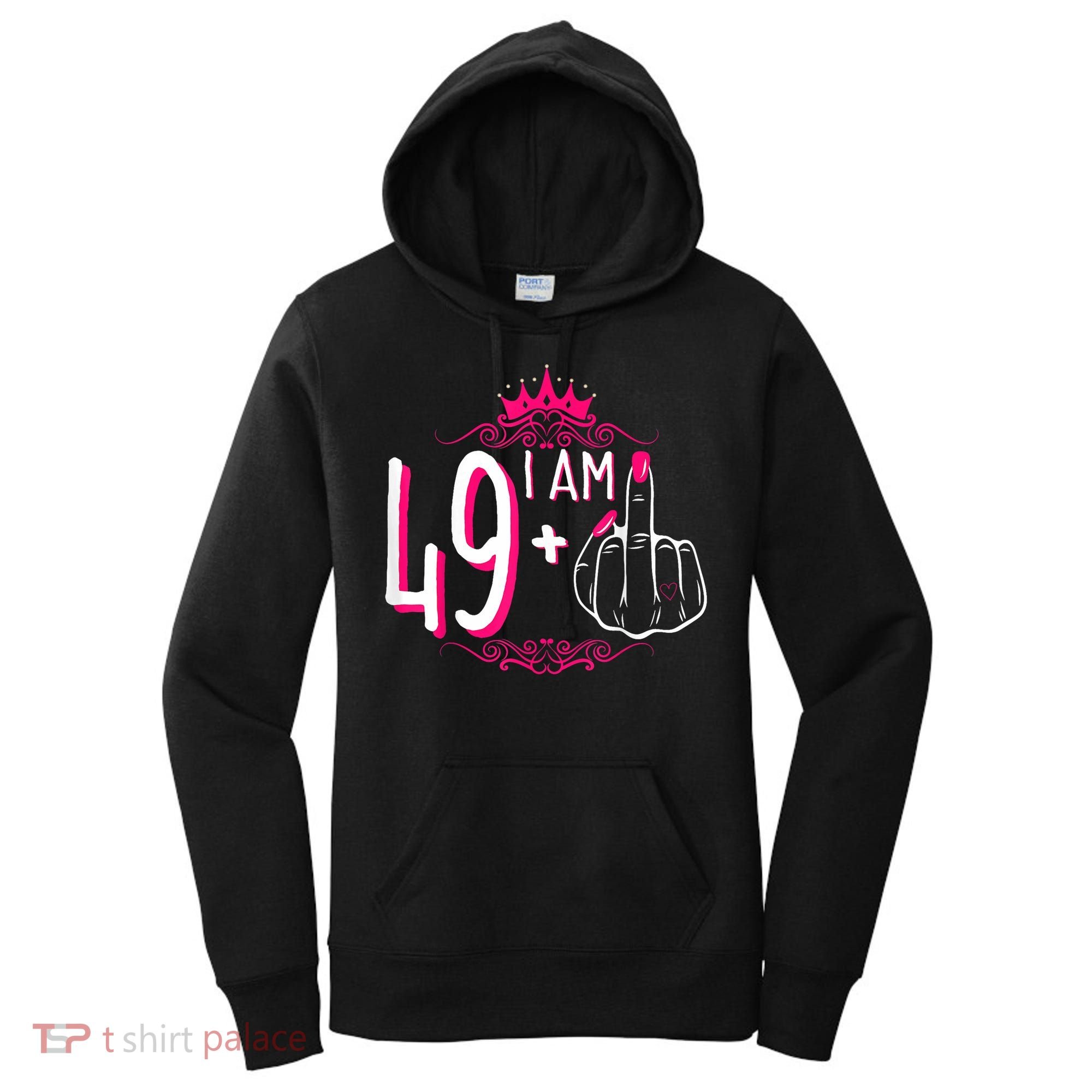 I Am 49 Plus 1 Middle Finger 49th Women Birthday Funny Women's Hoodie