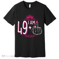 I Am 49 Plus 1 Middle Finger 49th Women Birthday Funny Premium T-Shirt thumb 0
