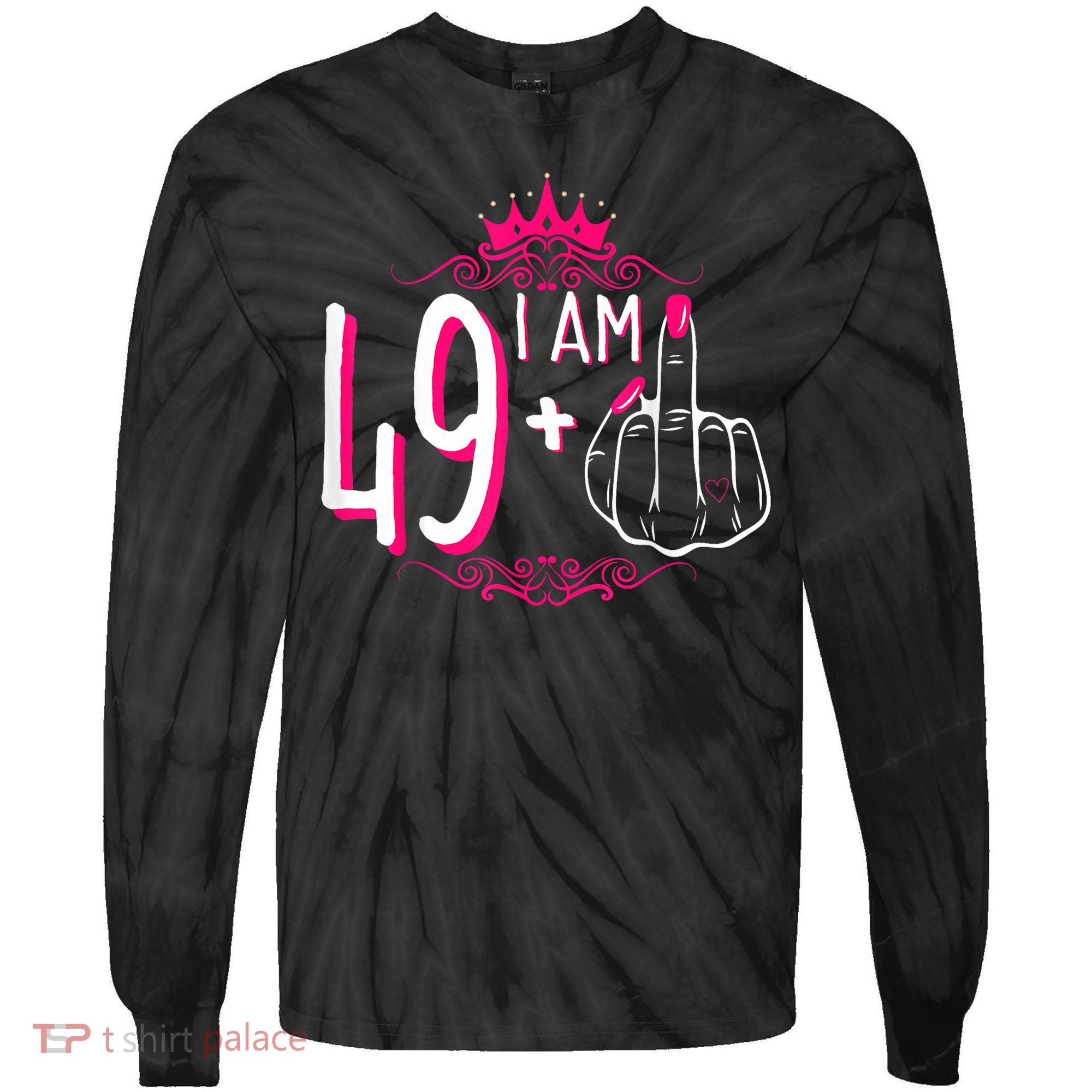 I Am 49 Plus 1 Middle Finger 49th Women Birthday Funny Tie-Dye Long Sleeve Shirt