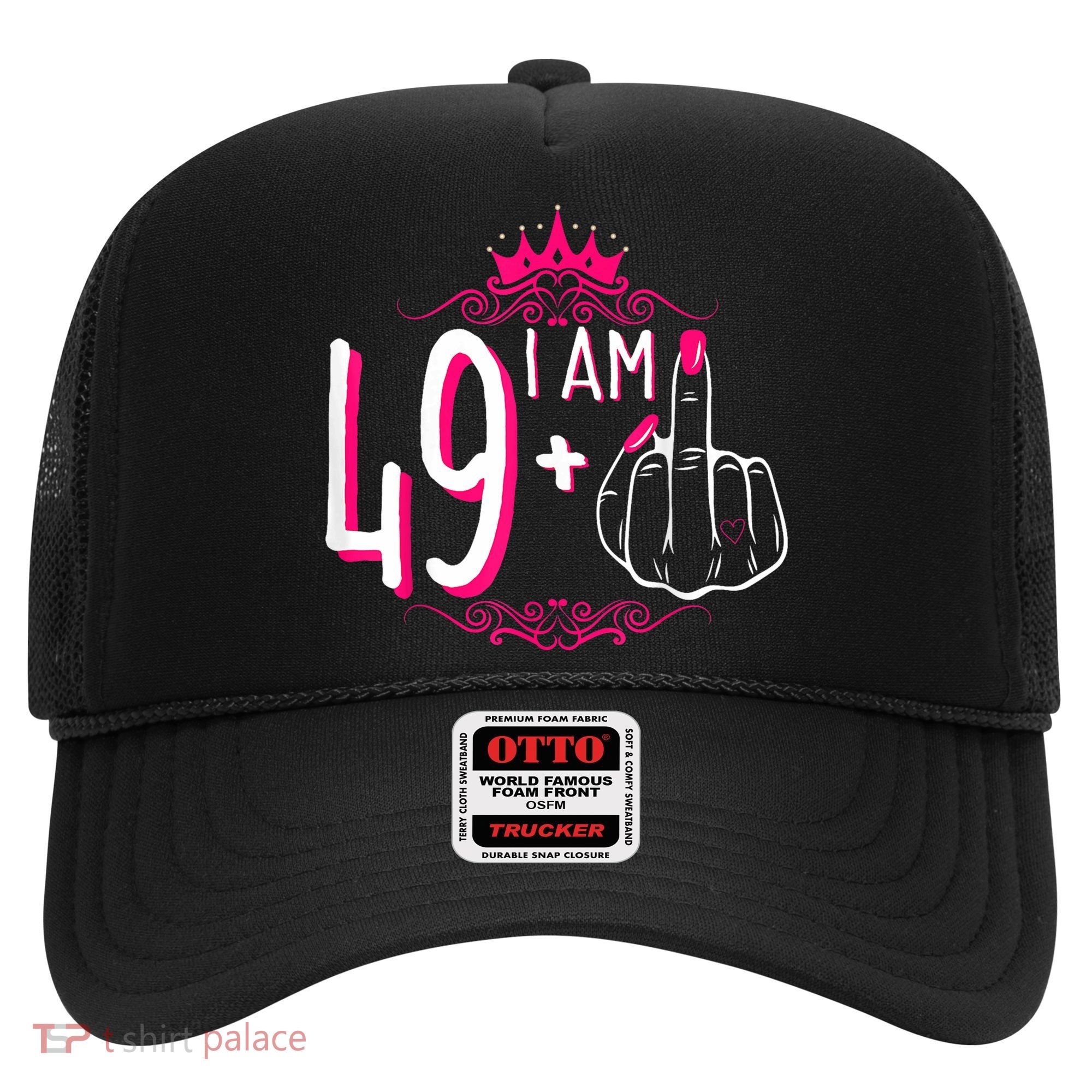 I Am 49 Plus 1 Middle Finger 49th Women Birthday Funny Hat
