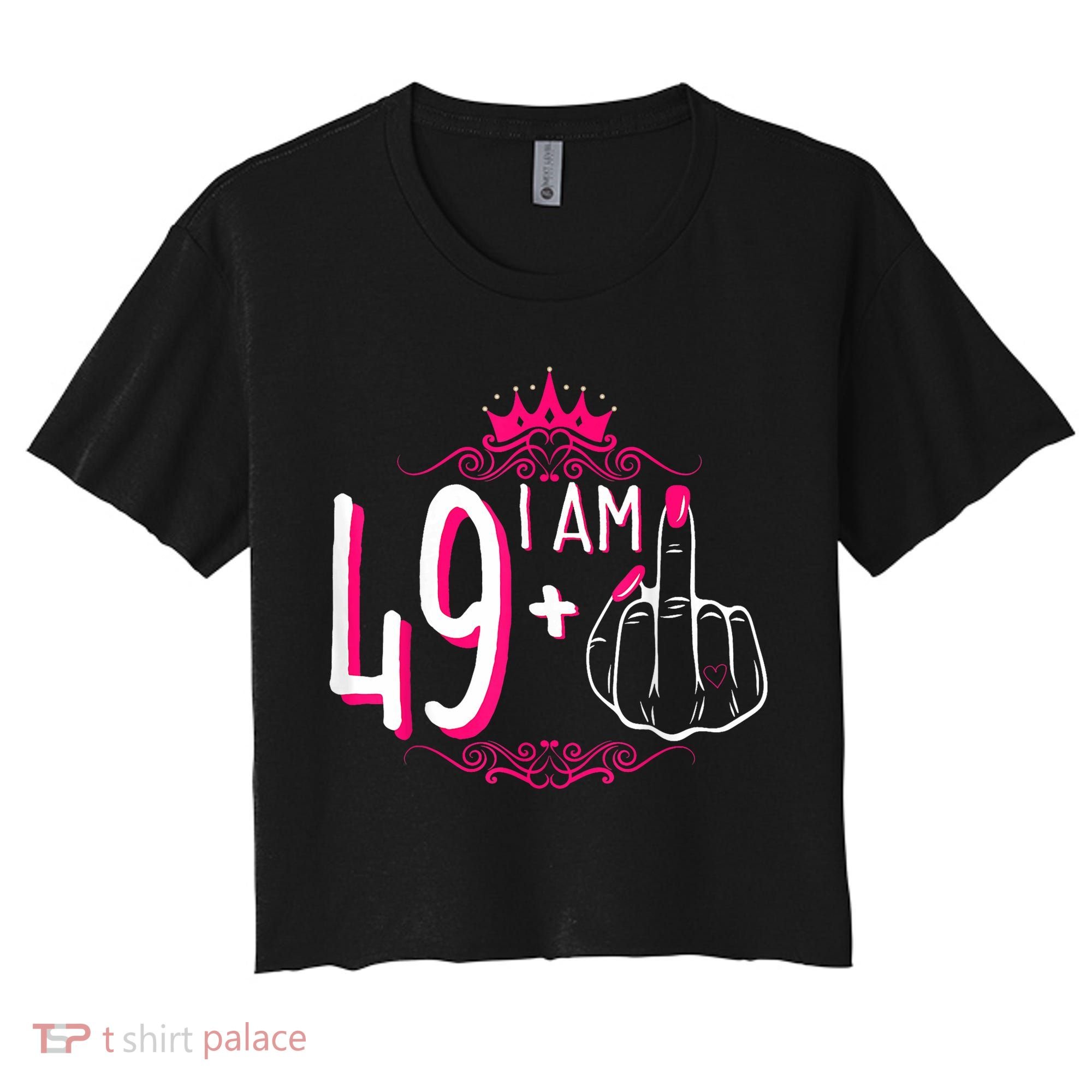 I Am 49 Plus 1 Middle Finger 49th Women Birthday Funny Women's Crop Top Tee