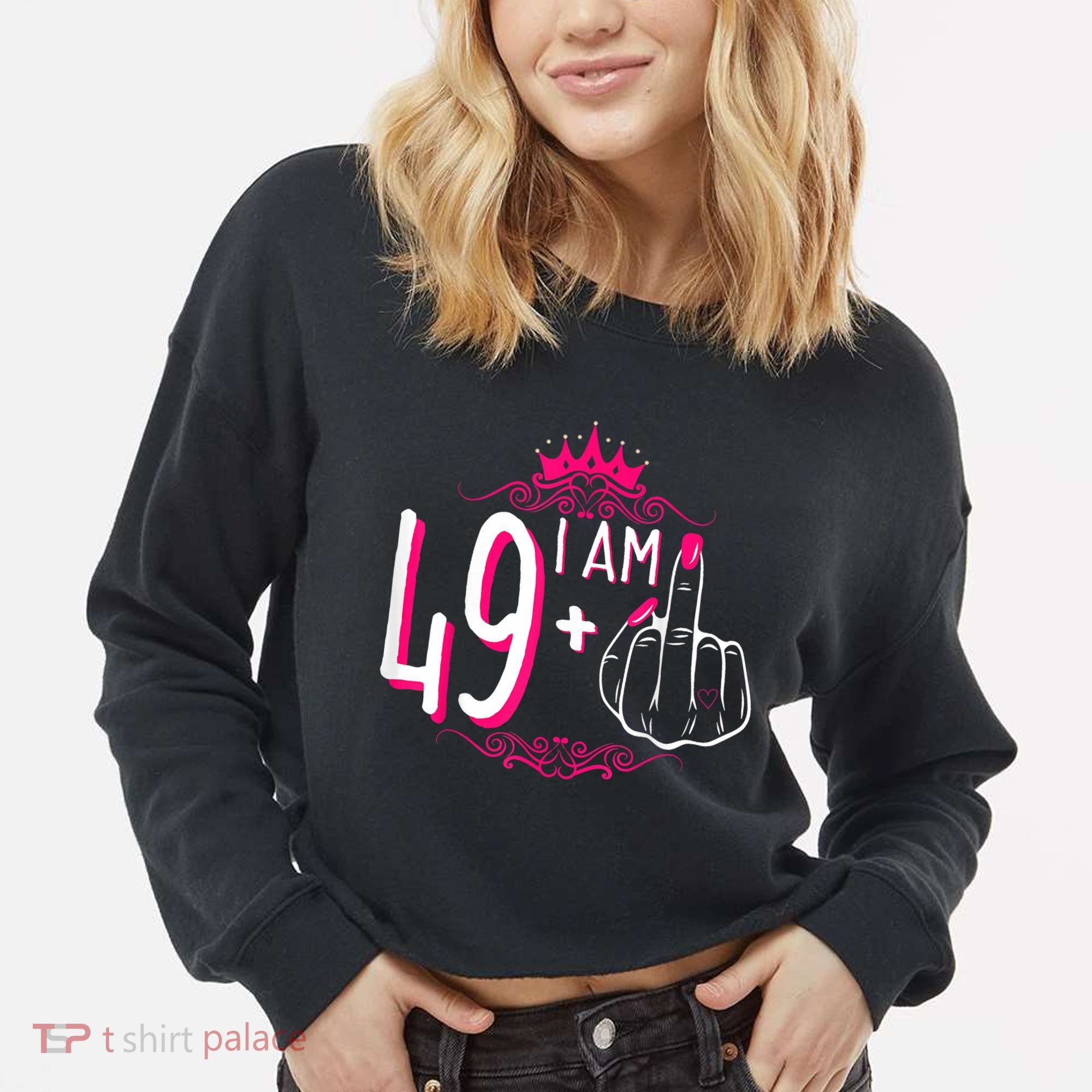 I Am 49 Plus 1 Middle Finger 49th Women Birthday Funny Cropped Pullover Crew