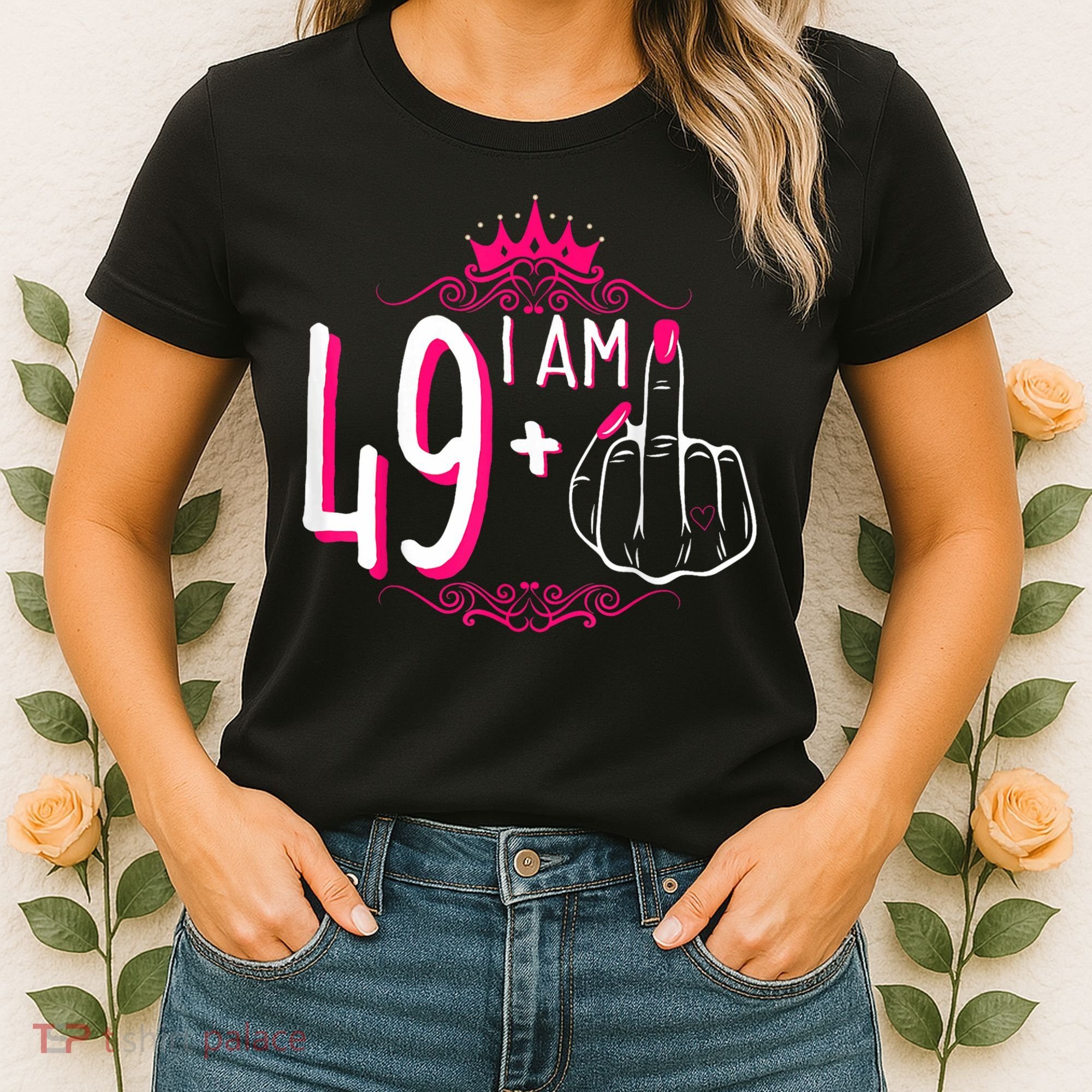 I Am 49 Plus 1 Middle Finger 49th Women Birthday Funny Women's T-Shirt