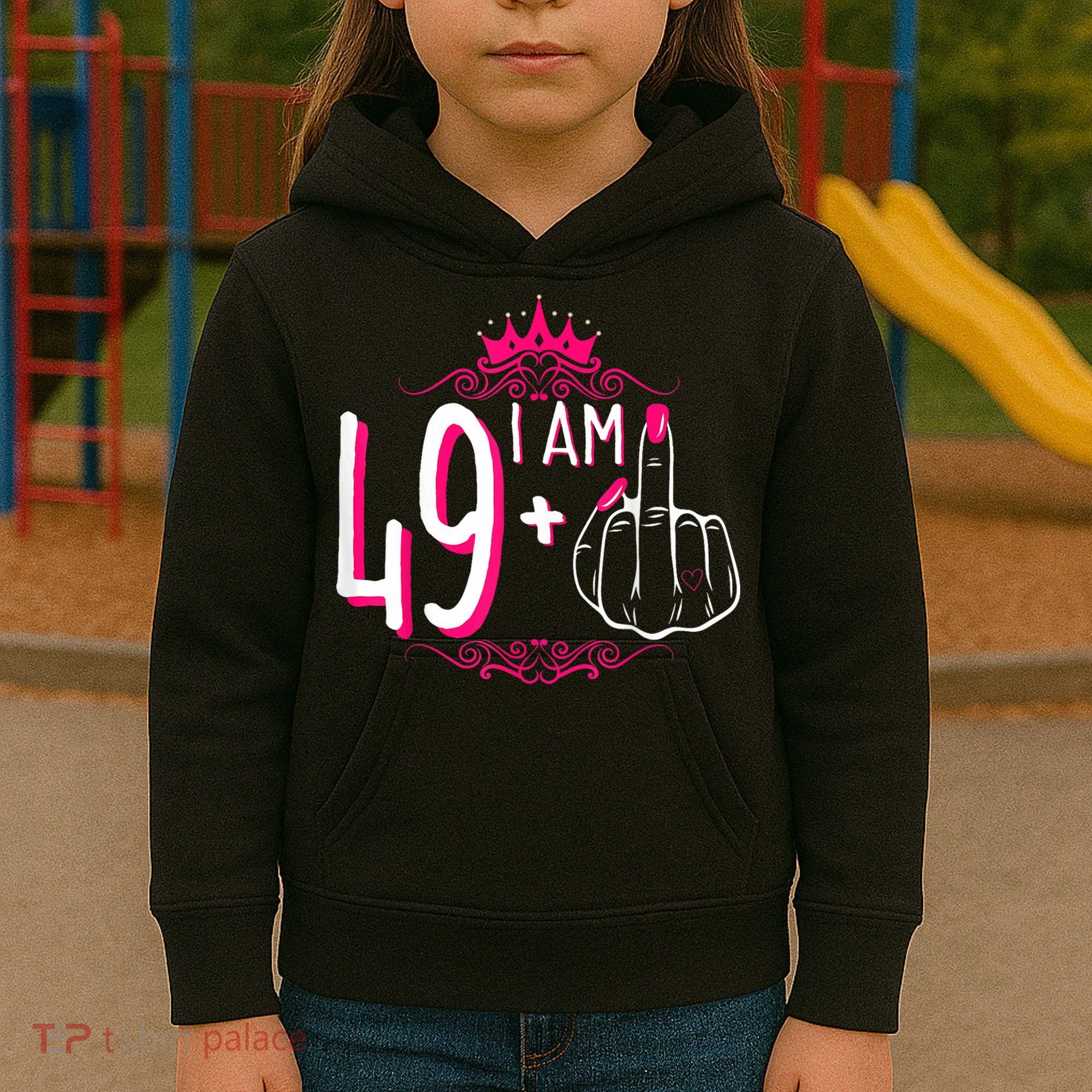 I Am 49 Plus 1 Middle Finger 49th Women Birthday Funny Kids Hoodie