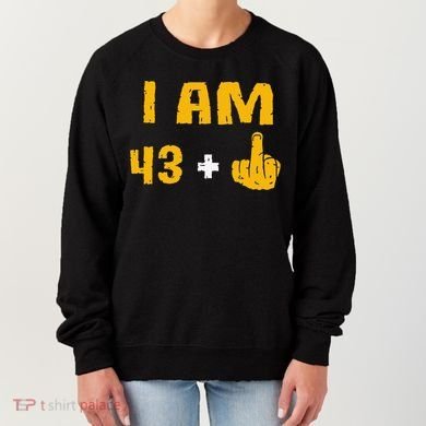 I Am 43 Plus 1 Middle Finger 44th Birthday Gift 44 Years Old Women's Sweatshirt
