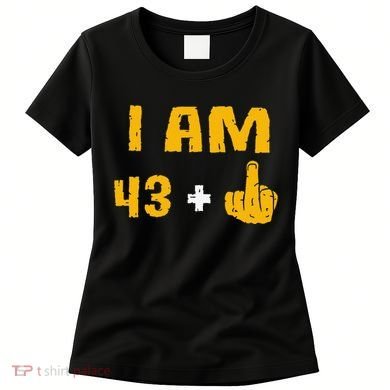 I Am 43 Plus 1 Middle Finger 44th Birthday Gift 44 Years Old Women's T-Shirt