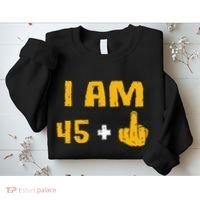 I Am 45 Plus 1 Middle Finger 46th Birthday Gift 46 Years Old Sweatshirt thumb 2