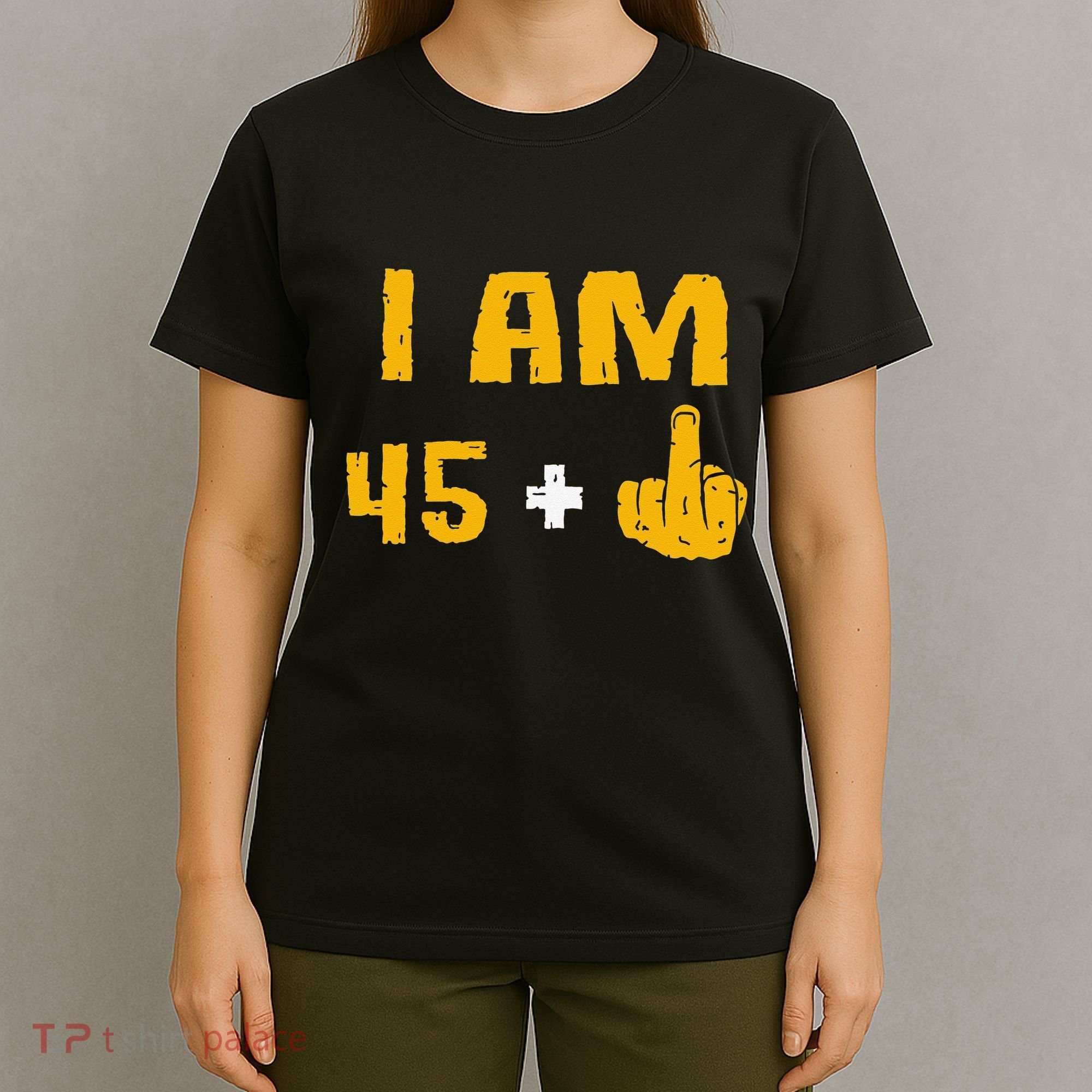 I Am 45 Plus 1 Middle Finger 46th Birthday Gift 46 Years Old T-Shirt
