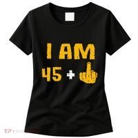I Am 45 Plus 1 Middle Finger 46th Birthday Gift 46 Years Old Women's T-Shirt thumb 0