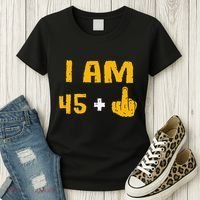 I Am 45 Plus 1 Middle Finger 46th Birthday Gift 46 Years Old Women's T-Shirt thumb 3