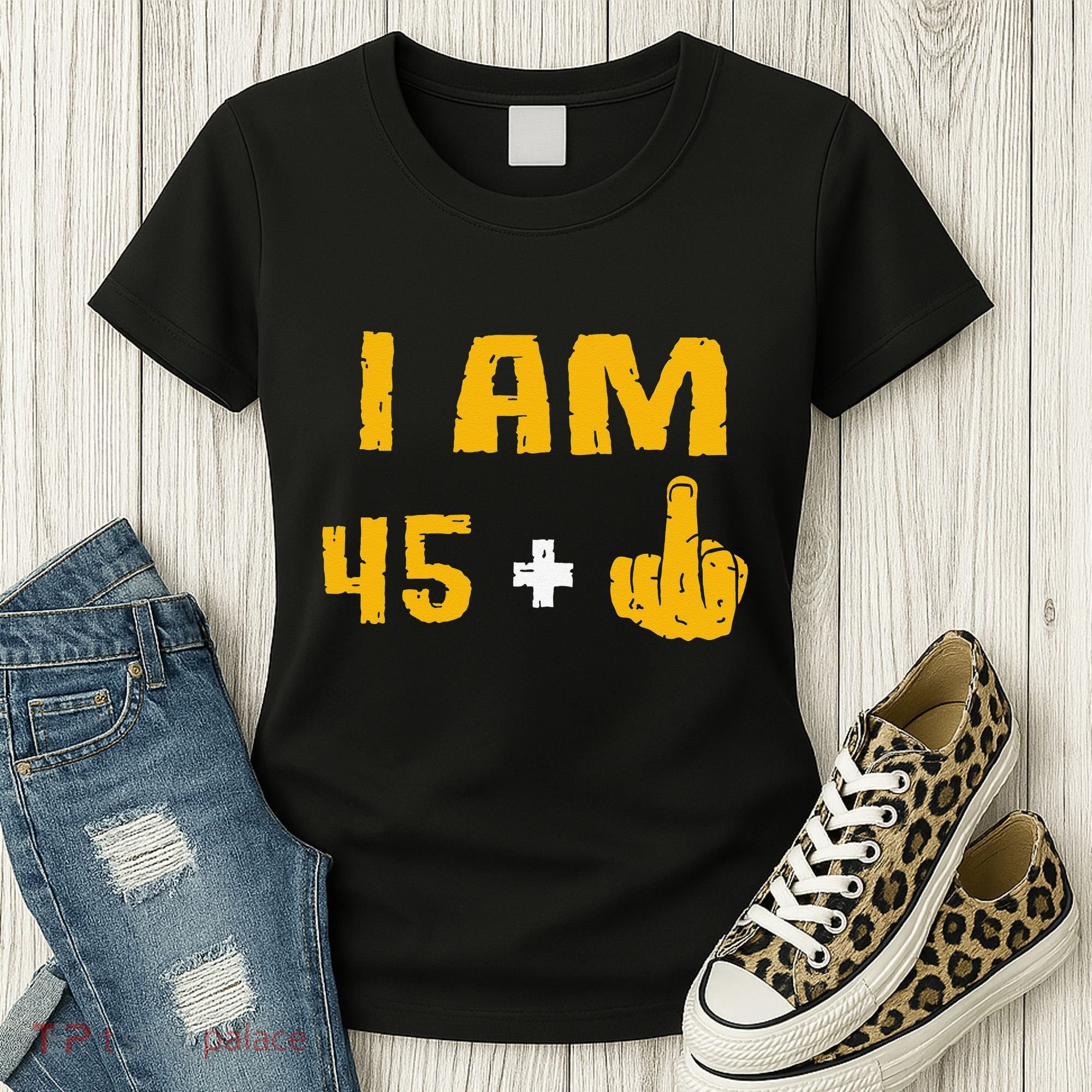 I Am 45 Plus 1 Middle Finger 46th Birthday Gift 46 Years Old Women's T-Shirt