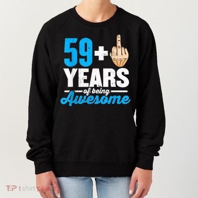 I am 59 plus 1 middle finger for a 60th Birthday Women's Sweatshirt