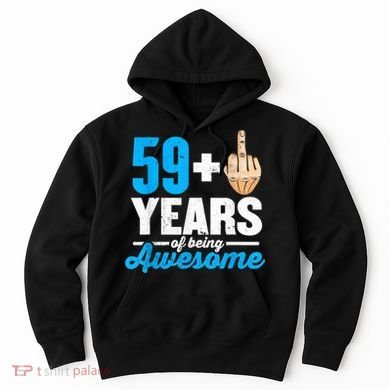 I am 59 plus 1 middle finger for a 60th Birthday Hoodie