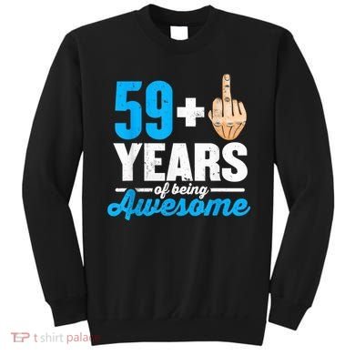 I am 59 plus 1 middle finger for a 60th Birthday Sweatshirt