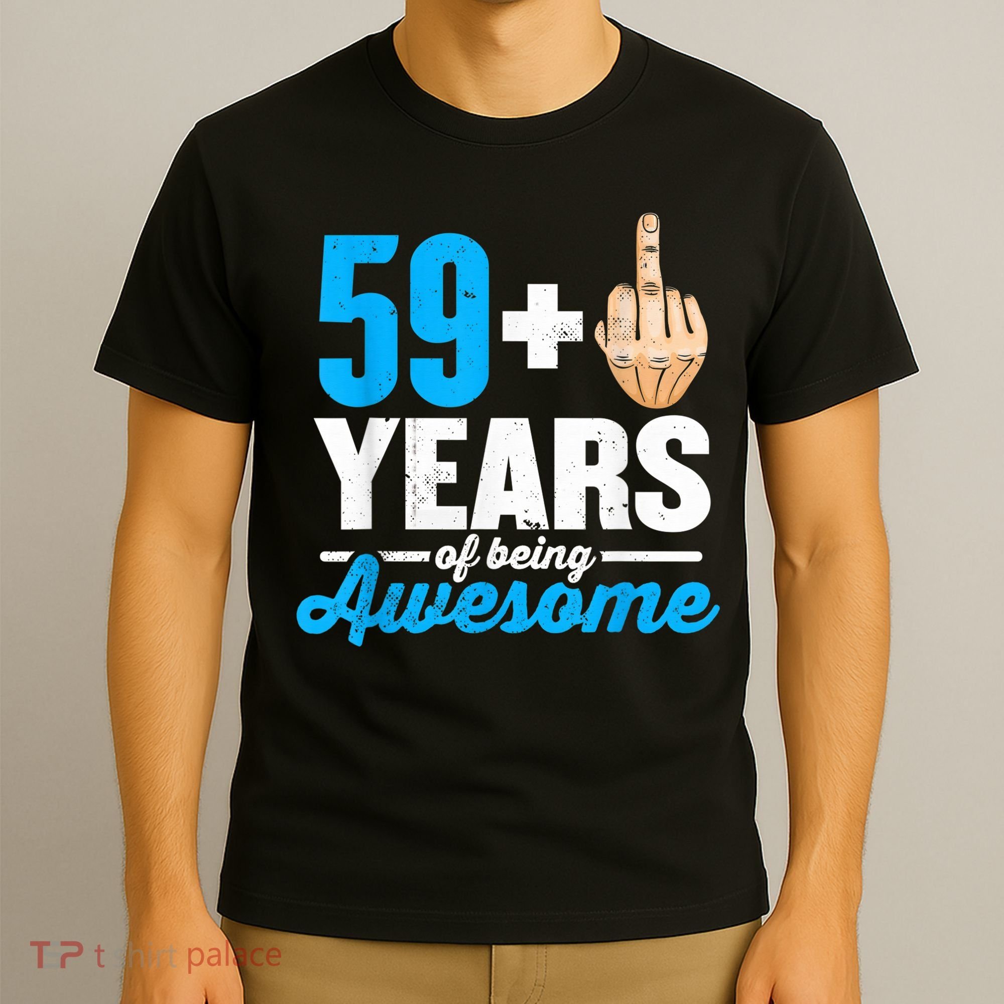 I am 59 plus 1 middle finger for a 60th Birthday T-Shirt