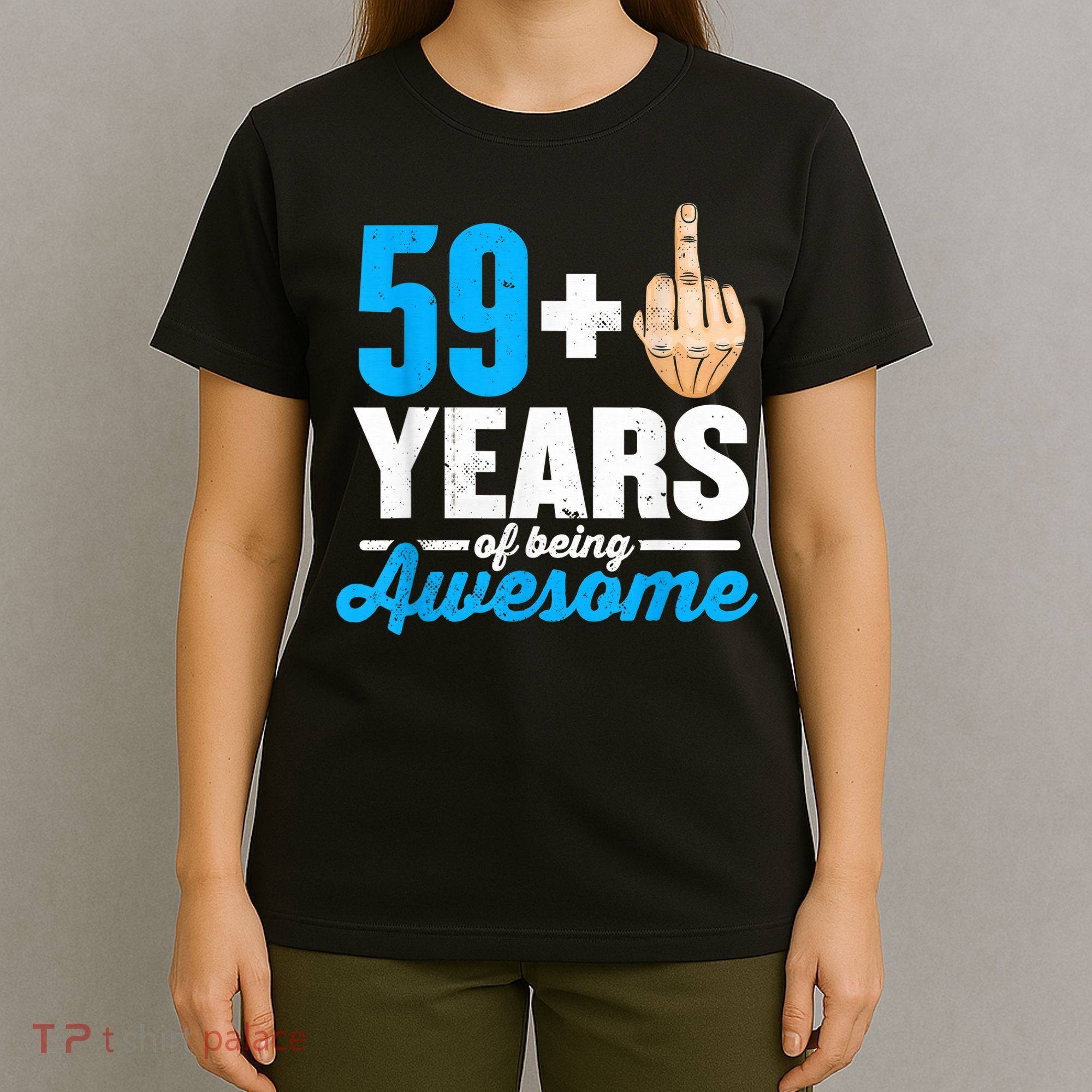 I am 59 plus 1 middle finger for a 60th Birthday T-Shirt