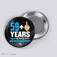 I am 59 plus 1 middle finger for a 60th Birthday Button thumb 0