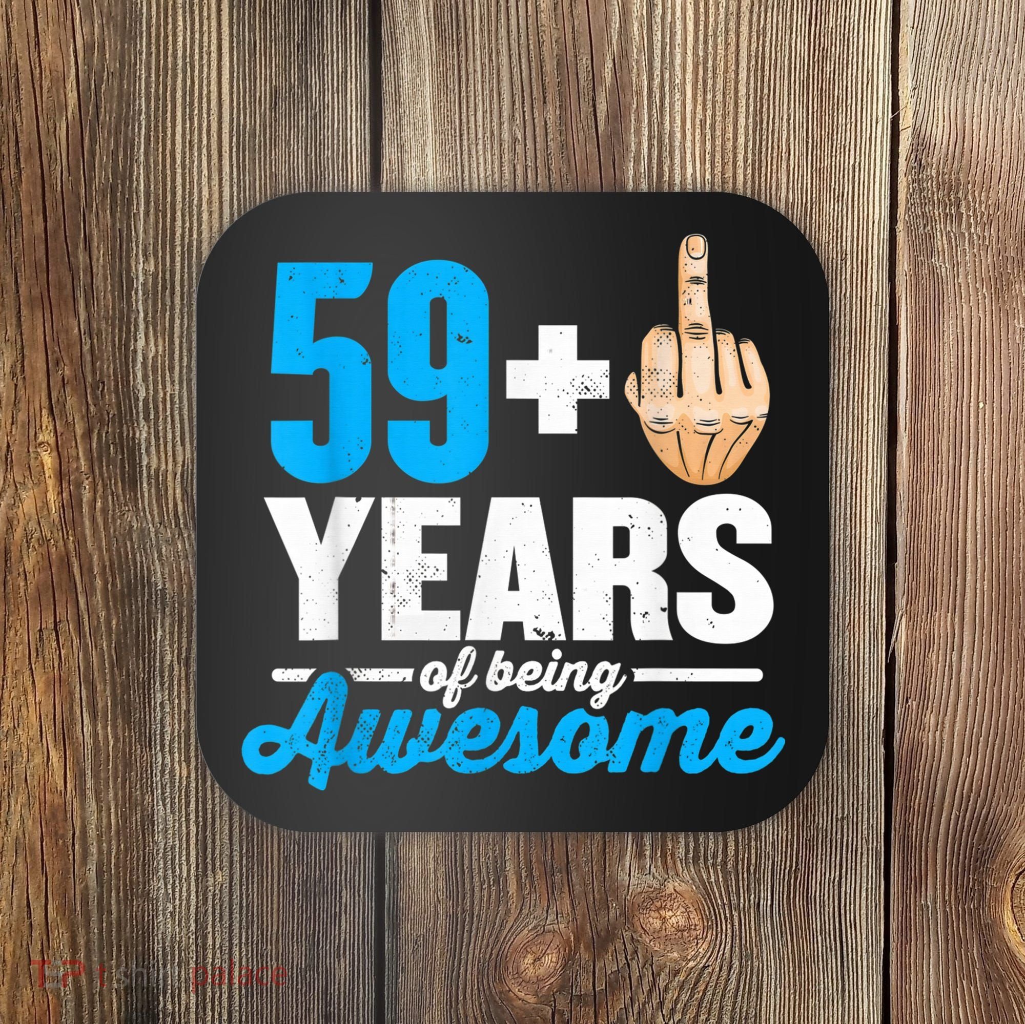 I am 59 plus 1 middle finger for a 60th Birthday Coaster