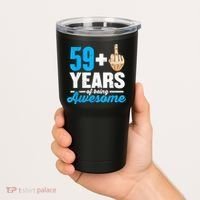 I am 59 plus 1 middle finger for a 60th Birthday Tumbler thumb 2