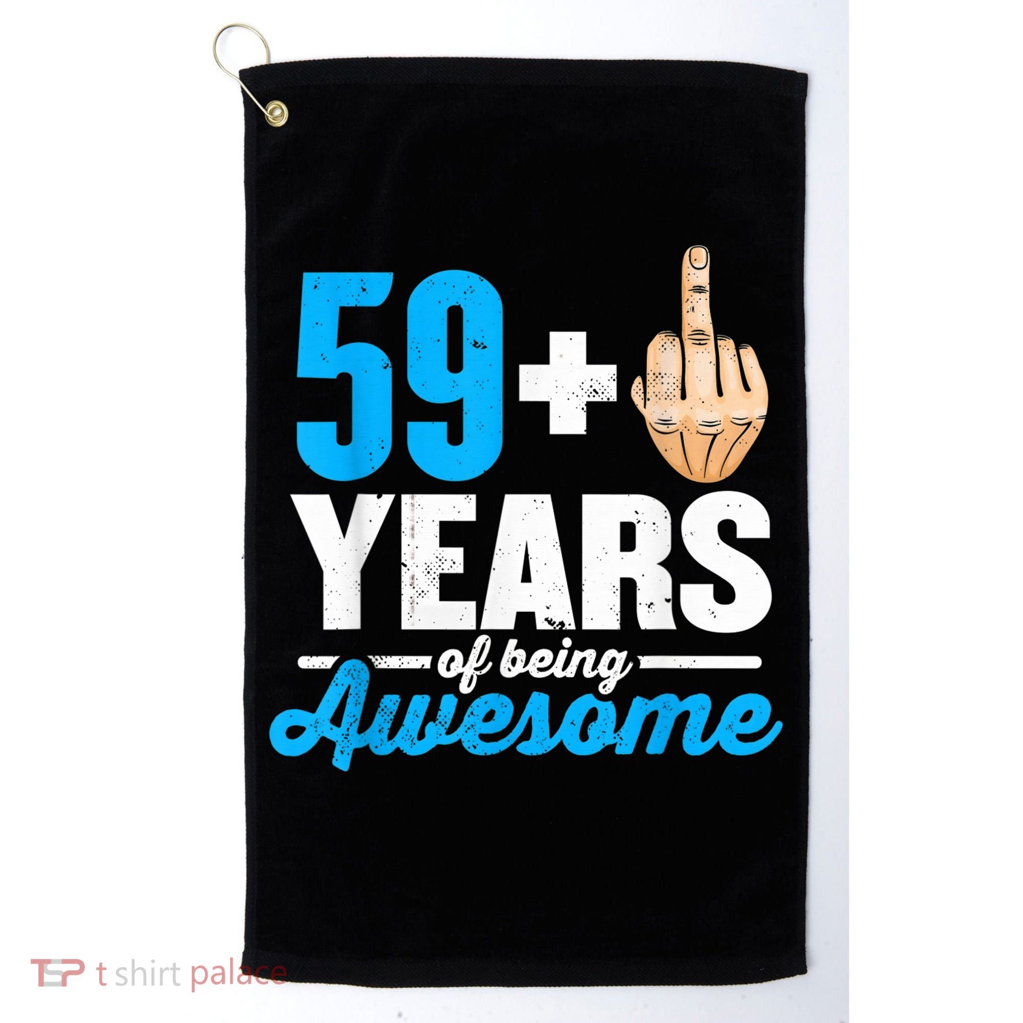 I am 59 plus 1 middle finger for a 60th Birthday Golf Towel
