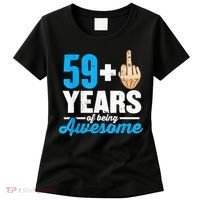 I am 59 plus 1 middle finger for a 60th Birthday Women's T-Shirt thumb 0