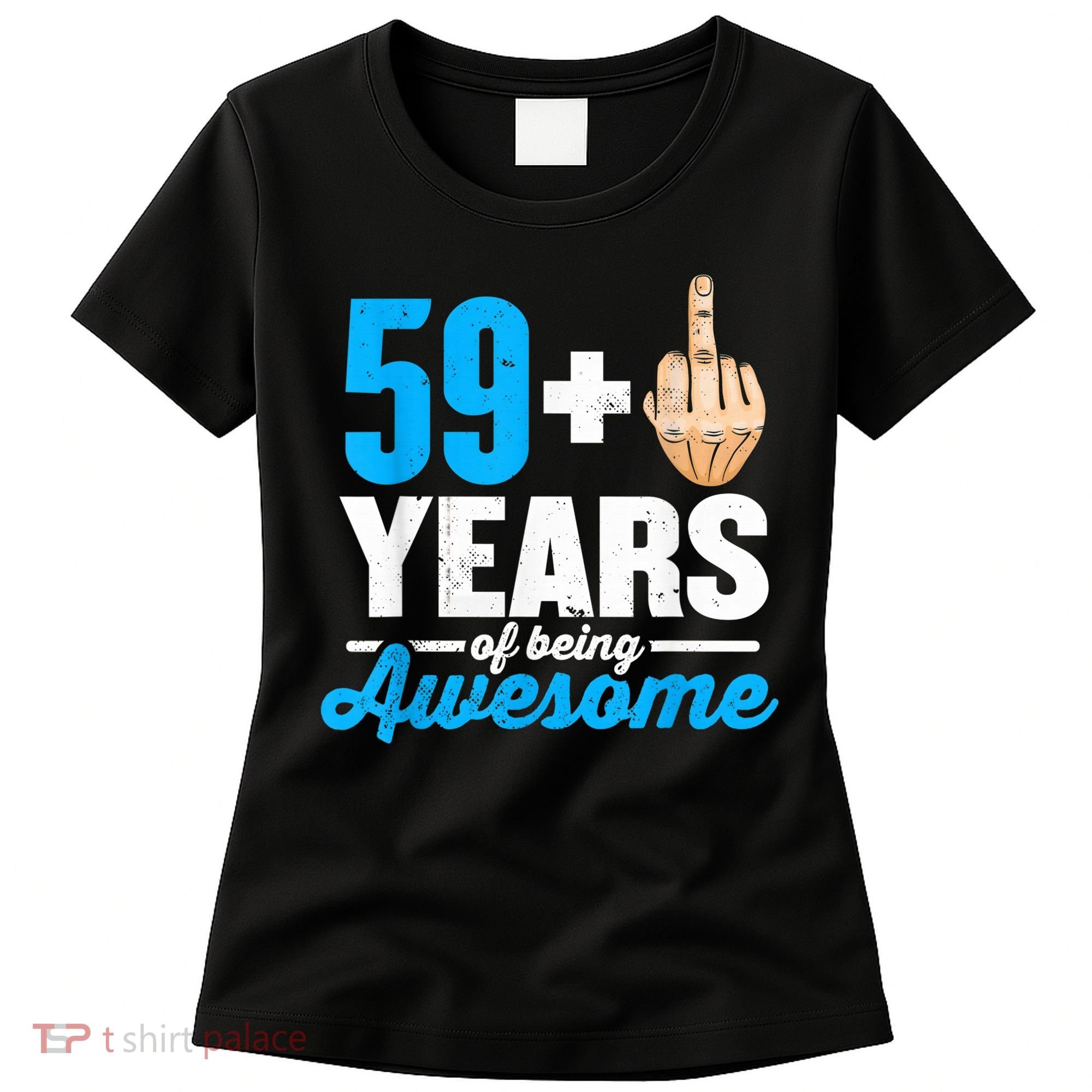 I am 59 plus 1 middle finger for a 60th Birthday Women's T-Shirt